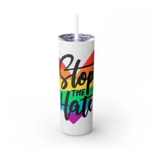 Skinny Tumbler with Straw, 20oz Stop The Hate