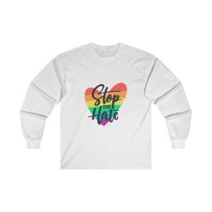 Ultra Cotton Long Sleeve Tee Stop The Hate