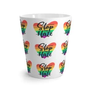 Latte Mug Stop The Hate