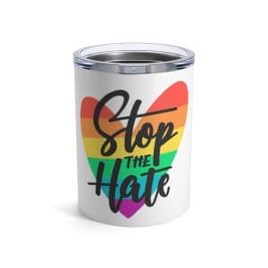 Tumbler 10oz Stop The Hate