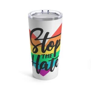 Tumbler 20oz Stop The Hate