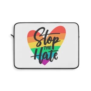 Laptop Sleeve Stop The Hate