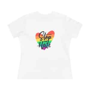 Women's Premium Tee Stop The Hate