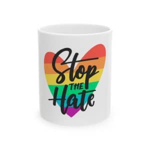 Ceramic Mug 11oz Stop The Hate