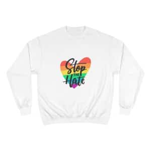 Champion Sweatshirt - Stop The Hate