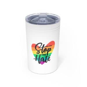 Vacuum Insulated Tumbler, 11oz Stop The Hate