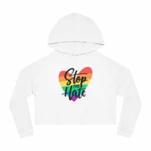 Women’s Cropped Hooded Sweatshirt Stop The Hate