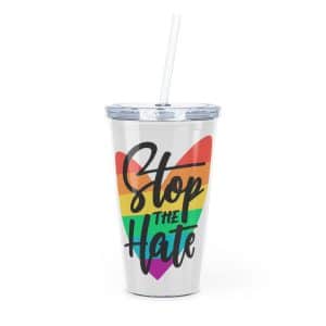 Plastic Tumbler with Straw Stop The Hate