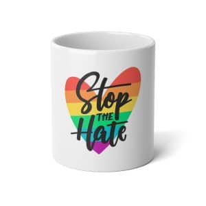 Jumbo Mug, 20oz Stop The Hate