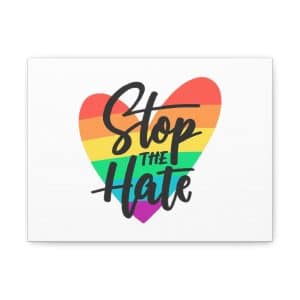 Matte Canvas, Stretched, 1.25" Stop The Hate