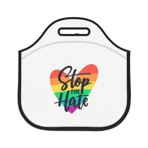 Neoprene Lunch Bag Stop The Hate